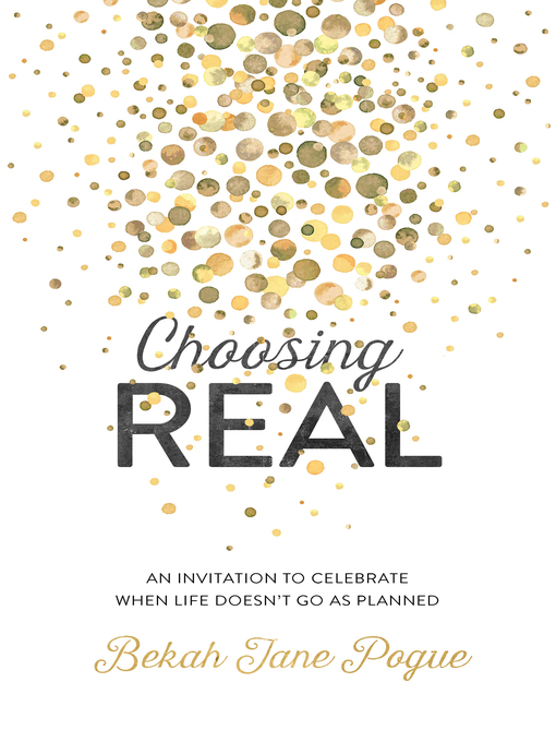 Title details for Choosing Real by Bekah Jane Pogue - Available